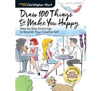 Christopher Hart Draw 100 Things to Make You Happy (Tascabile)