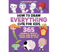 Christopher Hart How to Draw Everything Cute for Kids (Tascabile)