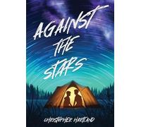 Christopher Hartland Against The Stars (Copertina rigida)