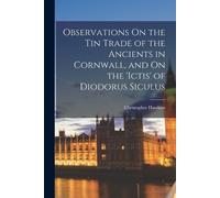 Christopher Haw Observations On the Tin Trade of the Ancients in Cor (Tascabile)