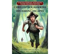 Christopher Hawkins and His Daring Escapes (Young Readers Edition): A Revolutionary War Novel