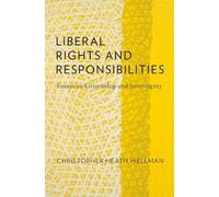 Christopher Heath Wellman Liberal Rights and Responsibilities (Copertina rigida)