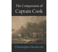 Christopher Heathcote The Compassion of Captain Cook (Tascabile)