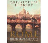 Rome: The Biography of a City by Hibbert, Christopher