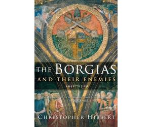 Christopher Hibbert The Borgias and Their Enemies, 1431-1519 (Tascabile)