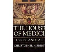 Christopher Hibbert The House of Medici: Its Rise and Fall (Tascabile)