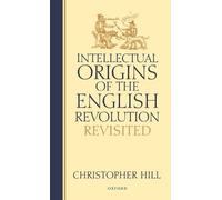 Christopher Hil Intellectual Origins of the English Revolutio (Copertina rigida)