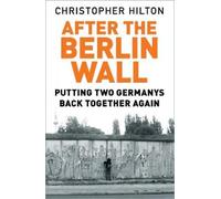 Christopher Hilton After The Berlin Wall (Tascabile)