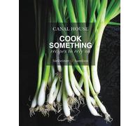 Christopher Hirsheimer Melissa Hamil Canal House: Cook Someth (Copertina rigida)