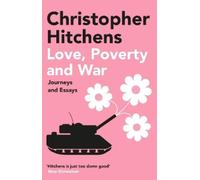 Christopher Hitchens Love, Poverty and War (Tascabile)