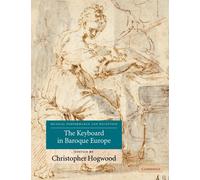 Christopher Hogwood The Keyboard in Baroque Europe (Tascabile)