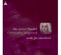 Christopher Hogwood - The Secret Handel - works for clavichord