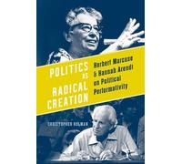Christopher Holman Politics As Radical Creation (Copertina rigida)