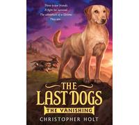 Christopher Holt Last Dogs: The Vanishing (Tascabile)