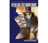 Christopher Howard The Welfare State Nobody Knows (Tascabile)