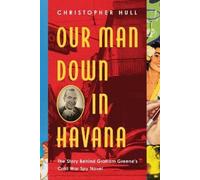 Christopher Hull Our Man Down in Havana (Copertina rigida)