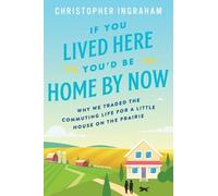 Christopher Ingraham If You Lived Here You'd Be Home by Now (Tascabile)
