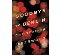 Christopher Isherwood Goodbye to Berlin (Tascabile)