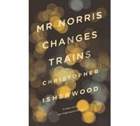 Christopher Isherwood Mr Norris Changes Trains (Tascabile)