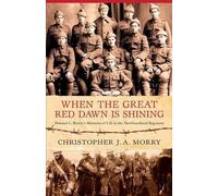 Christopher J a Morry When the Great Red Dawn Is Shining (Tascabile)