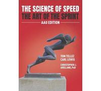 Christopher J Arellano The Science of Speed The Art of the Sprint (Tascabile)