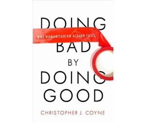 Christopher J. Coyne Doing Bad by Doing Good (Tascabile)