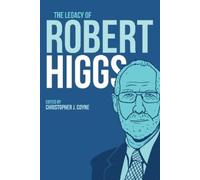 Christopher J. Coyne The Legacy of Robert Higgs (Tascabile)