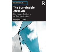 The Sustainable Museum: How Museums Contribute to the Great Transformation