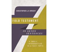 Christopher J.h The Old Testament in Seven Sentences - A Small Intro (Tascabile)