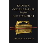 Christopher J. H. Wri Knowing God the Father Through the Old Testam (Tascabile)