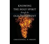 Christopher J.H. Wri Knowing the Holy Spirit Through the Old Testam (Tascabile)