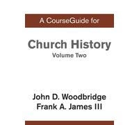Christopher J H Wright A CourseGuide for Church History, Volume Two (Tascabile)