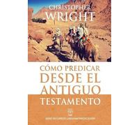 Christopher J H Wright Cómo Predicar Desde El Antiguo Testamento (Tascabile)