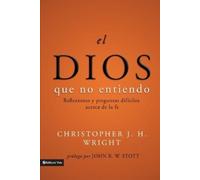 Christopher J H Wright El Dios Que No Entiendo (Tascabile)