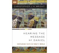 Christopher J. H. Wright Hearing the Message of Daniel (Tascabile)