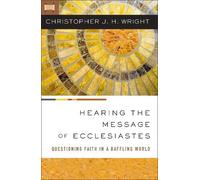 Christopher J. H. Wright Hearing the Message of Ecclesiastes (Tascabile)