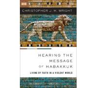 Christopher J. H. Wright Hearing the Message of Habakkuk (Tascabile)