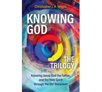 Christopher J H Wright Knowing God - The Trilogy (Copertina rigida)