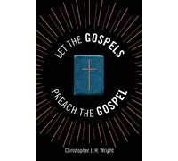 Christopher J. H. Wright Let the Gospels Preach the Gospel (Tascabile)