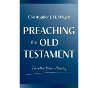 Christopher J. H. Wright Preaching the Old Testament (Tascabile)