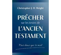Christopher J H Wright Prêcher sur les textes de l'Ancien Testament (Tascabile)