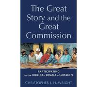 Christopher J. H. Wright The Great Story and the Great Commission (Tascabile)