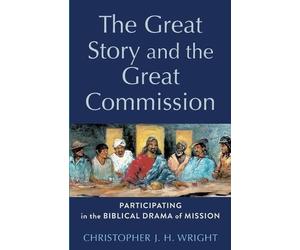 Christopher J. H. Wright The Great Story and the Great Commission (Tascabile)