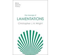 Christopher J. H. Wright The Message of Lamentations (Tascabile)