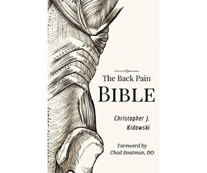 Christopher J Kidawski The Back Pain Bible (Tascabile)