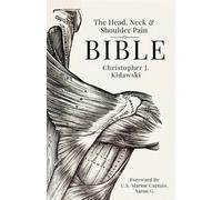 The Head, Neck & Shoulder Pain Bible: A Self-Care Guide To Eliminating Upper Body Pain