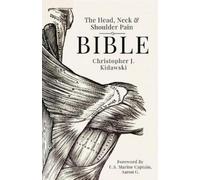 Christopher J Kidawski The Head, Neck & Shoulder Pain Bible (Tascabile)