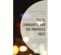 Christopher J. Libb Truth, Community, and the Prophetic Voic (Copertina rigida)