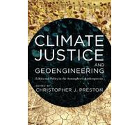 Christopher J. Preston Climate Justice and Geoengineering (Copertina rigida)