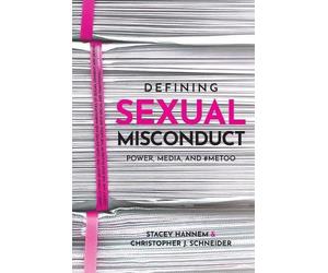 Christopher J. Schneider Stacey Hannem Defining Sexual Misconduct (Tascabile)